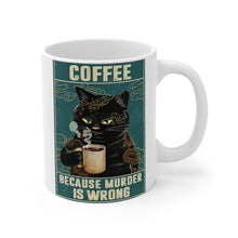 Laden Sie das Bild in den Galerie-Viewer, Coffee Because Murder is Wrong Ceramic Mug - 11oz-Furbaby Friends Gifts