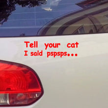 Carregar imagem no visualizador da galeria, &#39;Tell Your Cat I Said Pspsps...&#39; Car Sticker-Furbaby Friends Gifts