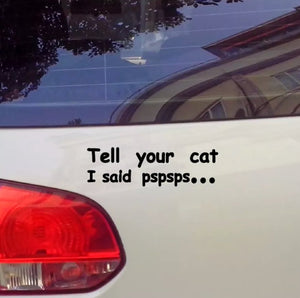 'Tell Your Cat I Said Pspsps...' Car Sticker-Furbaby Friends Gifts