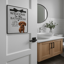 Load image into Gallery viewer, Welcome to the Bathroom Metal Pet Signs-Furbaby Friends Gifts